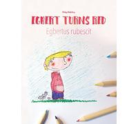 Egbert Turns Red/Egbert rubescit: Children's Picture Book/Coloring Book English-Latin (Bilingual Edition/Dual Language) (Bilingual Books (English-Latin) by Philipp Winterberg)
