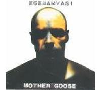 Egebamyasi - Mother Goose