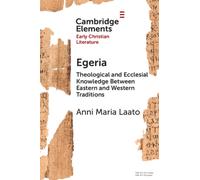 Egeria : Theological and Ecclesial Knowledge Between Eastern and Western Traditions