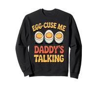 Egg-Cuse Me Daddy Talking Funny Family Lover Father's Day Sweatshirt