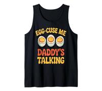 Egg-Cuse Me Daddy Talking Funny Family Lover Father's Day Tank Top