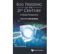 Egg Freezing in the 21st Century: A Global Perspective