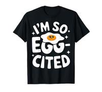 Egg I'm So Egg-Cited T-Shirt