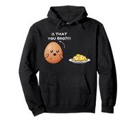 Egg is that you bro Scrambled eggs funny food Pullover Hoodie