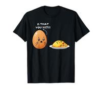 Egg is That You Sis Omelette Funny Food T-Shirt