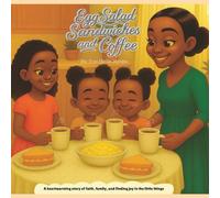 Egg Salad Sandwiches and Coffee: A Heartwarming Story of Faith, Family, and Finding Joy in the Little Things