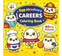 Egg-strodinary Careers: A Cute Kawaii Jobs and Community Helpers Coloring Book for Kids Ages 3-8 Featuring Firefighters, Doctors, Builders & More (The Egg-strodinary Series)