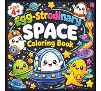 Egg-strodinary Space: A Cute Kawaii Outer Space Coloring Book for Kids Ages 3-8 Featuring Astronauts and Space Adventurers (The Egg-strodinary Series)