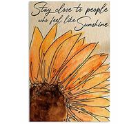 EGGAG Stay Close to People Who Feel Like Sunshine Sunflower Decor Poster Wall Art Tin Sign Decor Metal Sign Poster 15X20Cm