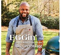 EGGin': David Rose Cooks on the Big Green Egg (Volume 4)