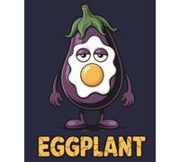 Eggplant Notebook: Funny Gift for Adults Who Love Terrible Puns and Sarcastic Humor: College Ruled | 120 Pages | 7.5x9.25 inches | Sarcastic Lined Journal for Writers, Students & Work