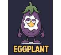 Eggplant Notebook: Funny Gift for Adults Who Love Terrible Puns and Sarcastic Humor: College Ruled | 120 Pages | 7.5x9.25 inches | Sarcastic Lined Journal for Writers, Students & Work