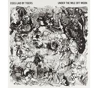 Eggs Laid by Tigers - Under The Mile Off Moon