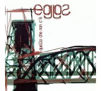 Eggs - Quello Che Non C'e'