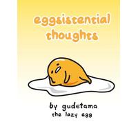 Eggsistential Thoughts by Gudetama the Lazy Egg
