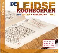 Egidius Kwartet & College - The Leiden Choirbooks, Vol. 1