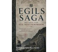 Egils Saga: Die Saga von Egil Skallagrimsson: Wikinger, Ehre und Rache - Eine der größten Heldensagen des Nordens - Kommentierte Ausgabe
