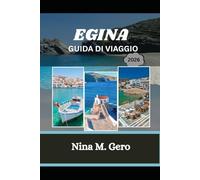 EGINA GUIDA DI VIAGGIO 2026: Un compagno completo per il viaggiatore curioso