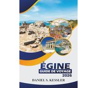 Égine Guide De Voyage 2026: Découvrez des sites historiques, des plages, un restaurant haut de gamme, des aventures en plein air, des divertissements ... pratiques sur l'île tranquille de la Grèce