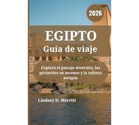 EGIPTO Guía de viaje 2026: Explora el paisaje desértico, las pirámides en ascenso y la cultura antigua