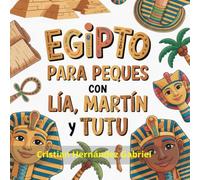 Egipto para Peques con Lía, Martín y Tutu (LÍA Y MARTÍN DESCUBRIENDO EL MUNDO)