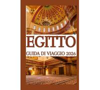 EGITTO GUIDA DI VIAGGIO 2026