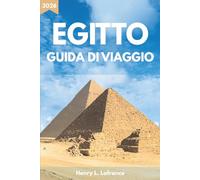 EGITTO GUIDA DI VIAGGIO 2026: Itinerari e requisiti per il visto, con opzioni di alloggio e trasporti locali