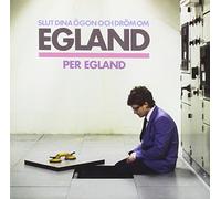Egland,Per - Slut Dina Ogon Och Drom Om