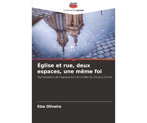 Église et rue, deux espaces, une même foi: Sacralisation de l'espace lors de la fête du Corpus Christi