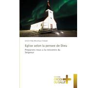 Eglise selon la pensee de Dieu: Preparons nous a la rencontre du Seigneur