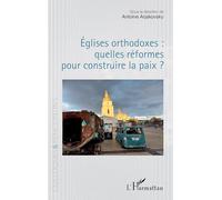 Églises orthodoxes : quelles réformes pour construire la paix ? (Colloques Et Rencontres)