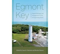 Egmont Key: Digital Heritage and Engagement on the Disappearing Island