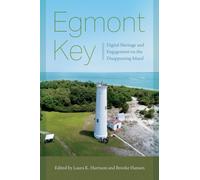 Egmont Key : Digital Heritage and Engagement on the Disappearing Island