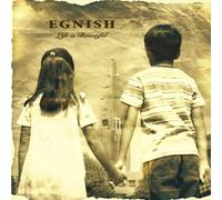 Egnish - Life Is Beautiful