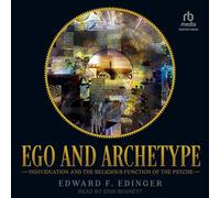 Ego and Archetype: Individuation and the Religious Function of the Psyche