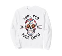 Ego is Not Your Amigo Dia de Muertos Halloween Mental Health Sweatshirt