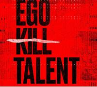 Ego Kill Talent - The Dance Between Extremes