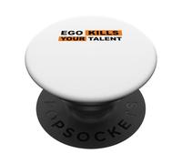 Ego Kills Your Talent Motivation Gift Idea Sayings PopSockets Adhesive PopGrip