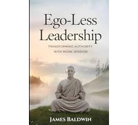 Ego-less Leadership: Transforming Authority with Monk Wisdom | "Cultivating Humility, Empathy, and Mindful Leadership through Monk-like Ego Detachment"