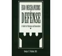 Ego Mechanisms of Defense : A Guide for Clinicians and Researchers