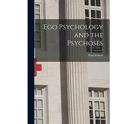 Ego Psychology and the Psychoses