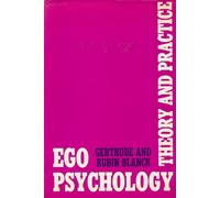 Ego Psychology - Theory and Practice