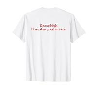 Ego So High I Love that You Hate Me Y2K Trendy Back T-Shirt