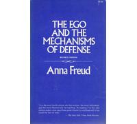 EGO & the Mechanism of Defence: 002 (The Writings of Anna Freud)
