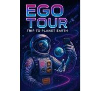 EGO TOUR trip to planet Earth"