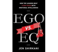 Ego vs. EQ: How Top Leaders Beat 8 Ego Traps With Emotional Intelligence