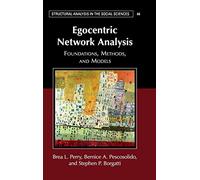 Egocentric Network Analysis: Foundations, Methods, and Models: 44 (Structural Analysis in the Social Sciences, Series Number 44)