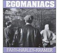 Egomaniacs - Fahy-Harley-Kramer