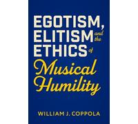 Egotism, Elitism, and the Ethics of Musical Humility