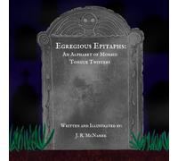 Egregious Epitaphs: An Alphabet of Morbid Tongue Twisters